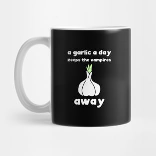 A garlic a day keeps the vampires away Mug